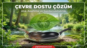 Sürdürülebilir mutfak yönetimi ve çevre dostu tava kaplama