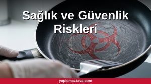 Çizilmiş teflon tavanın sağlık riskleri ve gıda güvenliği uyarısı